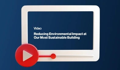 Video: Reducing Environmental Impact at Our Most Sustainable Building