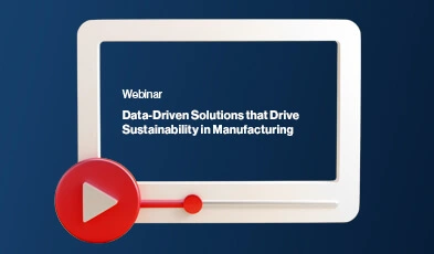 Webinar: Data-Driven Solutions that Drive Sustainability in Manufacturing